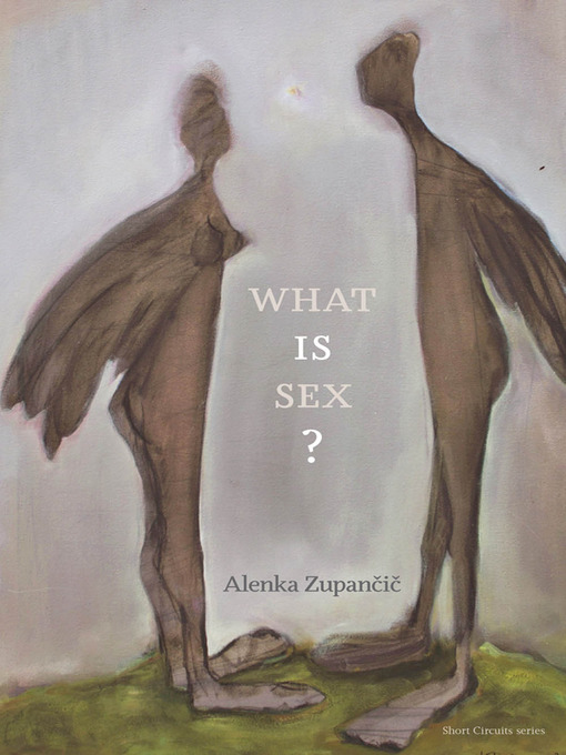 Title details for What IS Sex? by Alenka Zupancic - Available